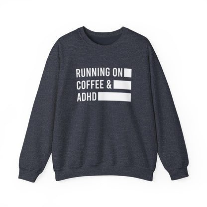Running on Coffee and ADHD Crewneck