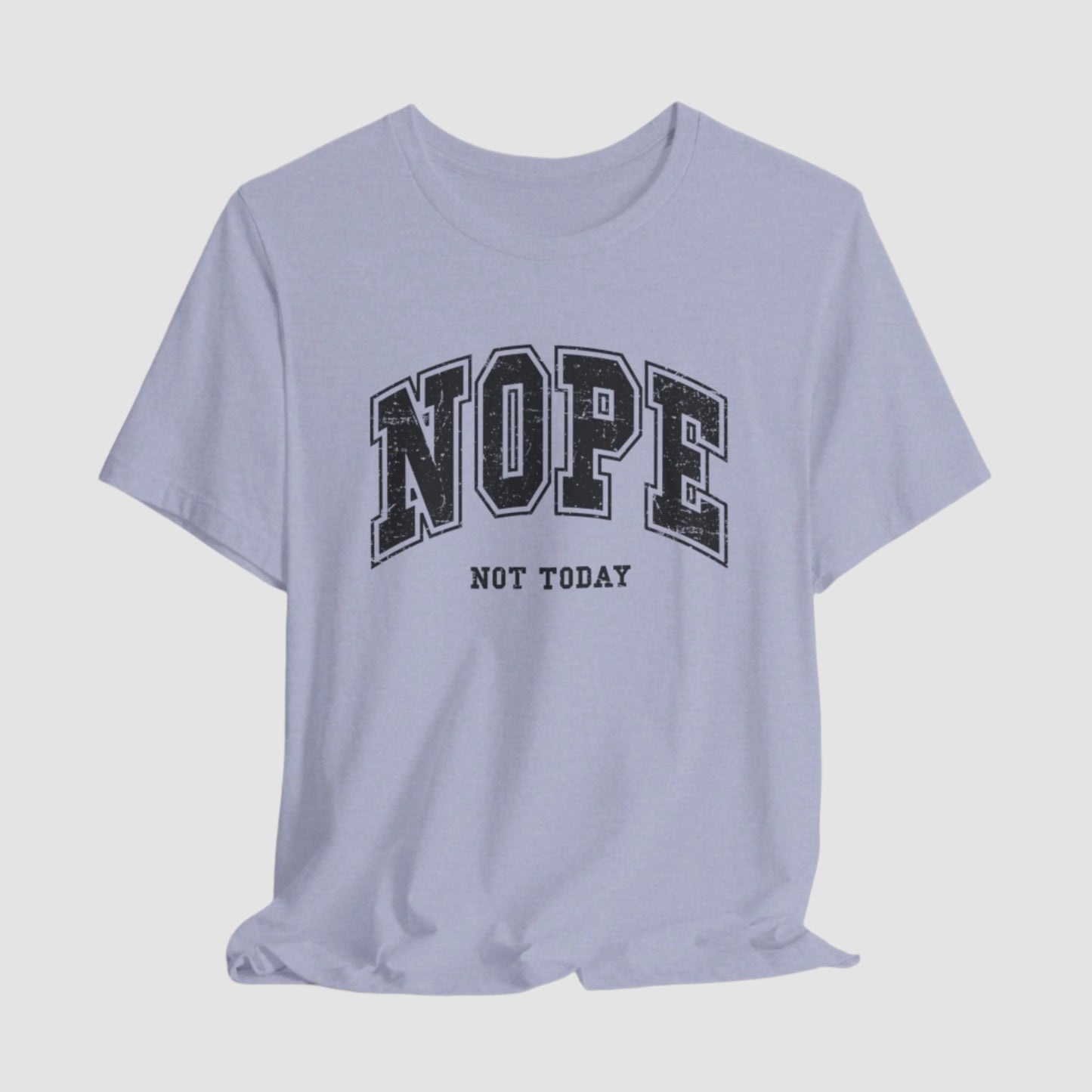 Nope Not Today Unisex Bella+Canvas Tee