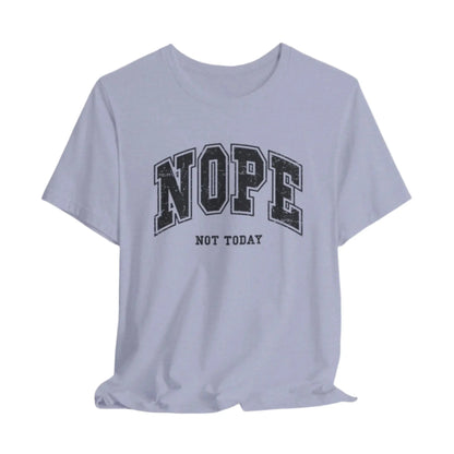 Nope Not Today Unisex Bella+Canvas Tee - MindLyssMoments LLC