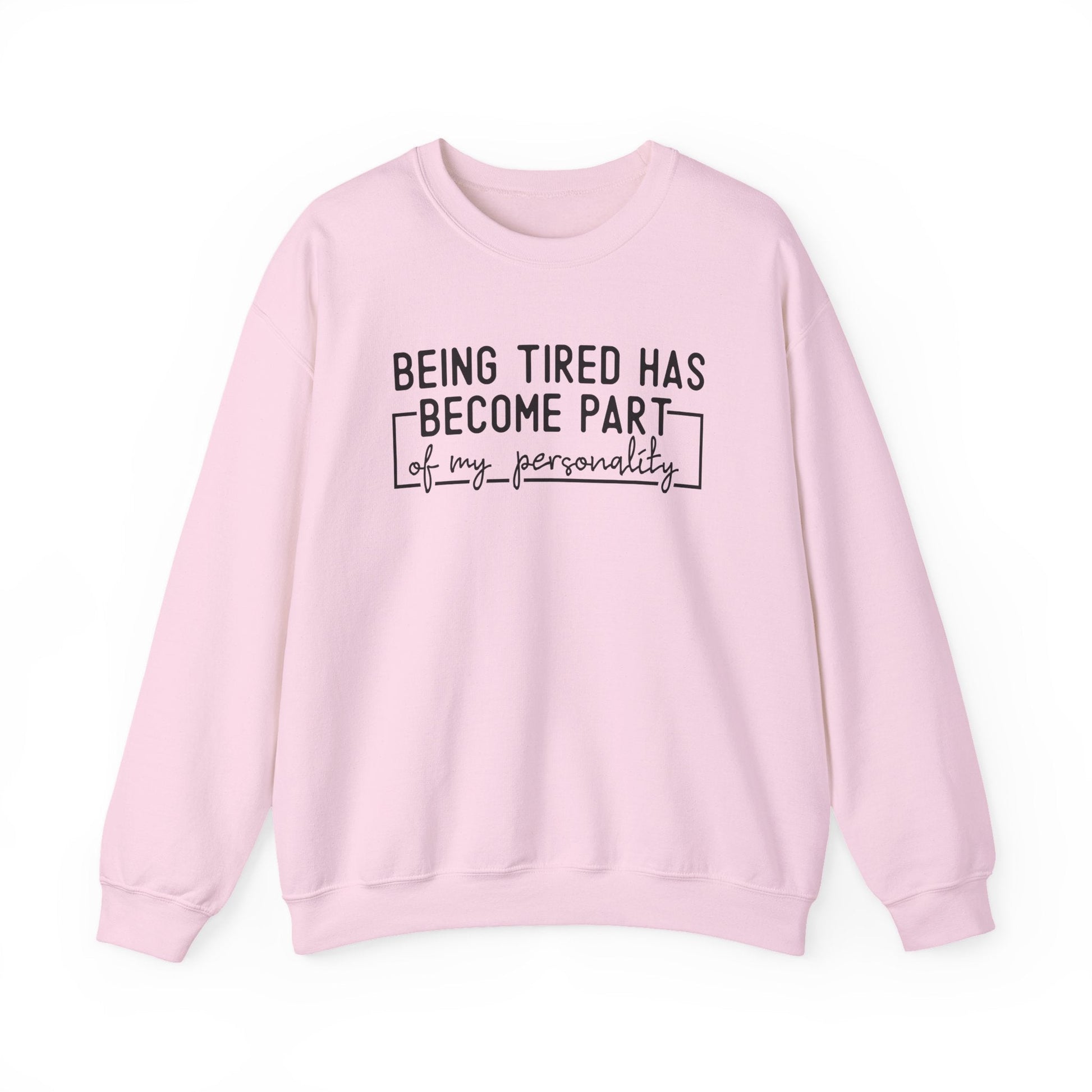 Being Tired Has Become Part of My Personality Crewneck Printify