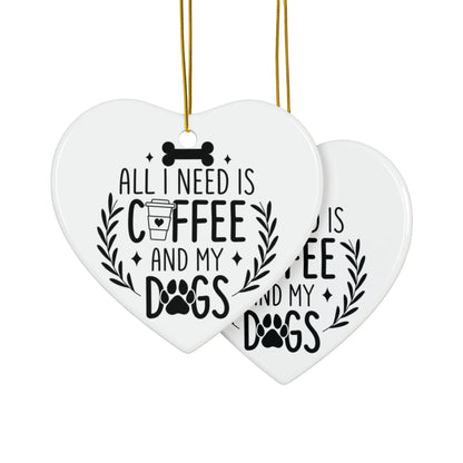 All I Need Is Coffee & My Dogs Ceramic Ornament Printify