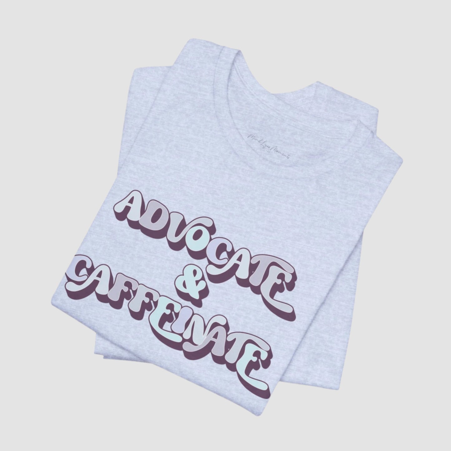 Advocate & Caffeinate Unisex Bella+Canvas Tee