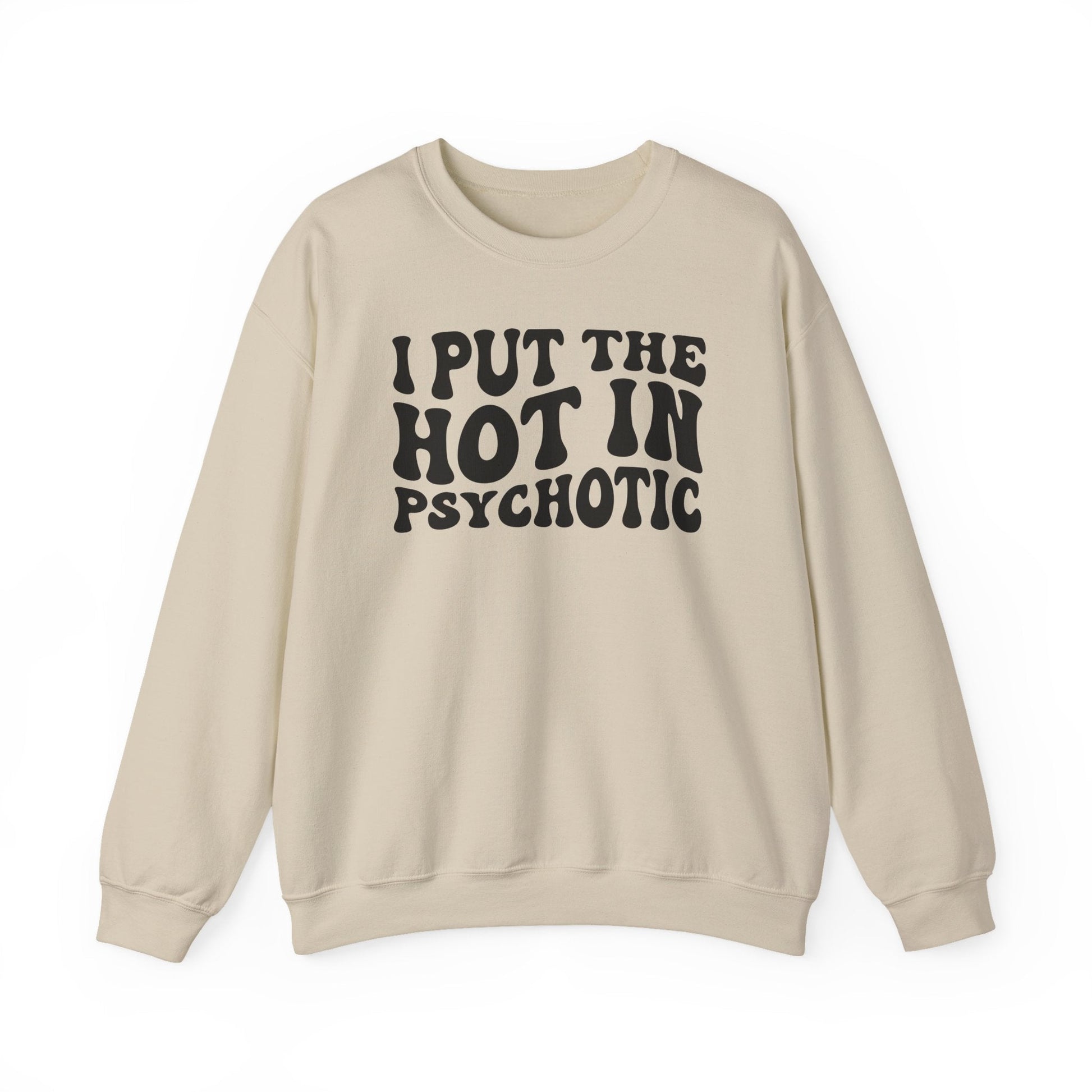 I Put the Hot in Psychotic Crewneck Printify