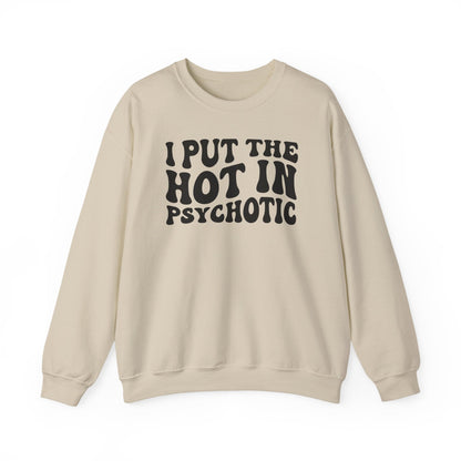 I Put the Hot in Psychotic Crewneck Printify