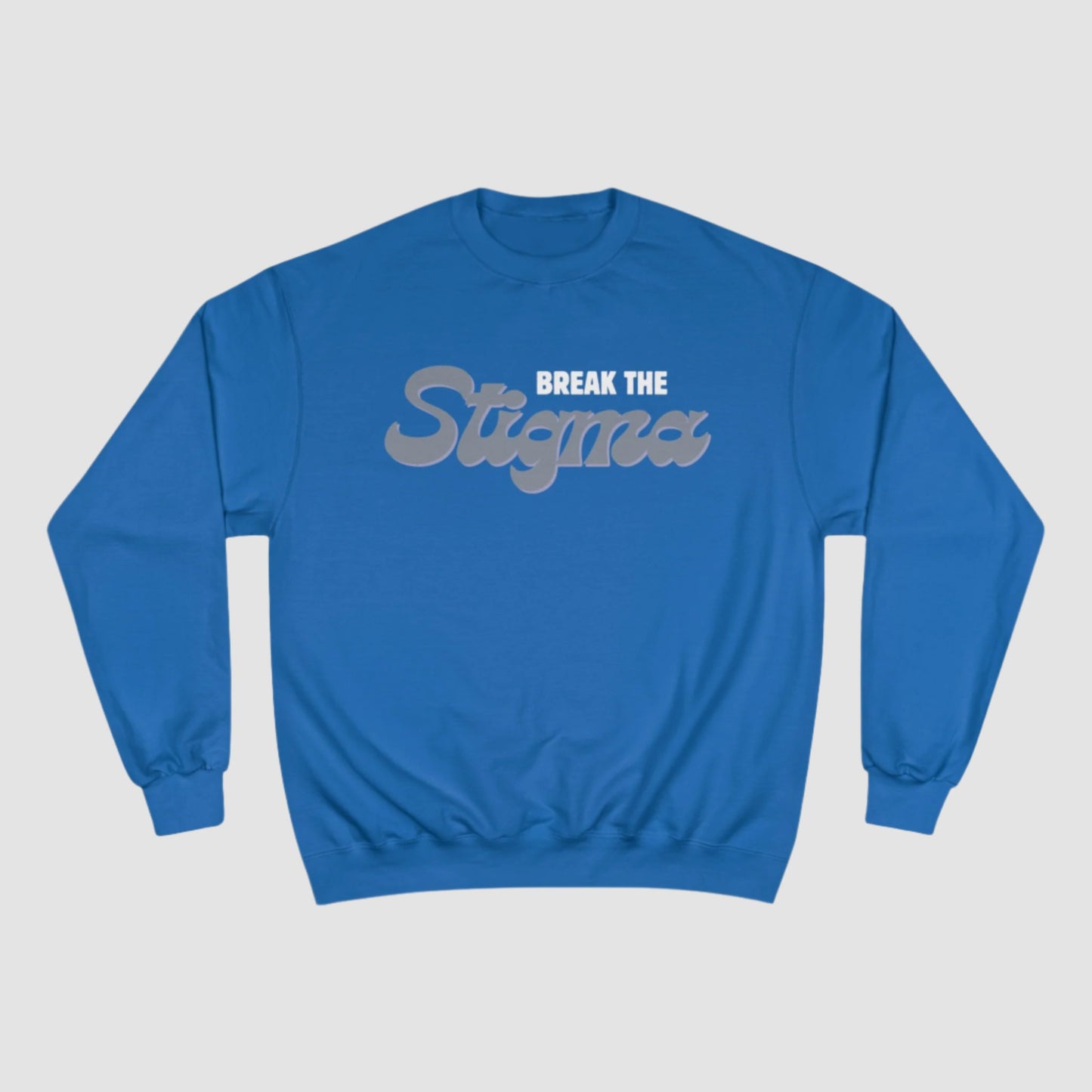 Break The Stigma Champion Sweatshirt