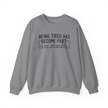 Being Tired Has Become Part of My Personality Crewneck Printify