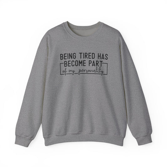 Being Tired Has Become Part of My Personality Crewneck