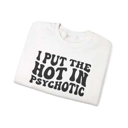I Put the Hot in Psychotic Crewneck Printify