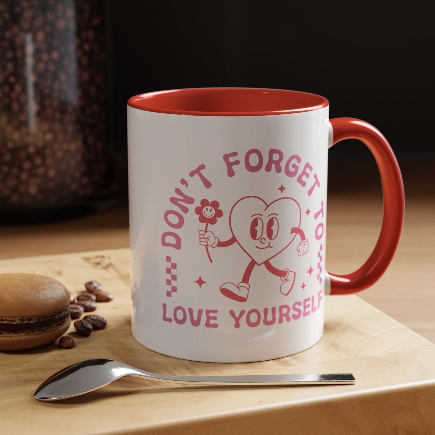 Don't Forget to Love Yourself Mug (11oz, 15oz)