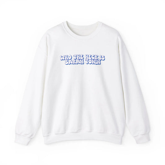 Who the Heck is Sarah Tonin? Crewneck - MindLyssMoments LLC