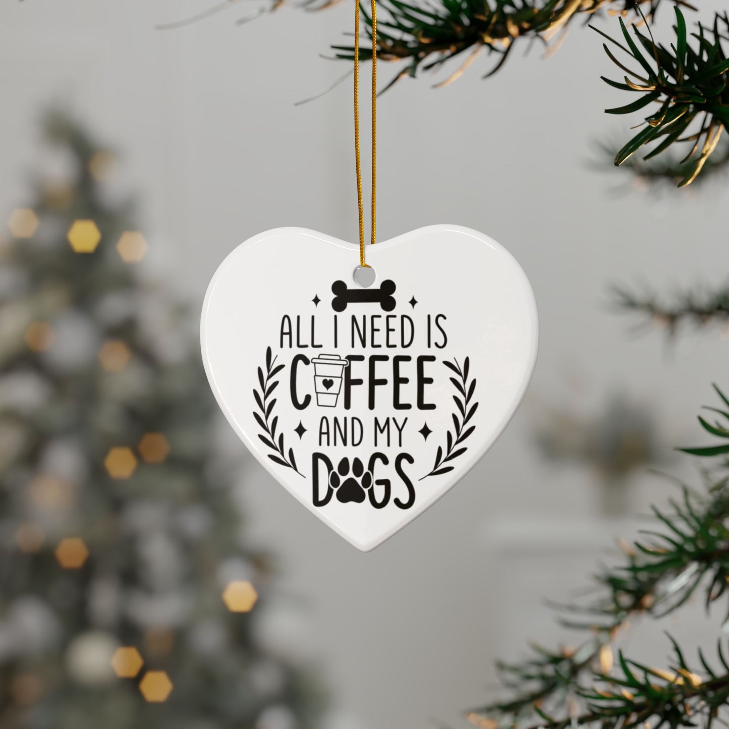 All I Need Is Coffee & My Dogs Ceramic Ornament