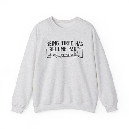 Being Tired Has Become Part of My Personality Crewneck Printify