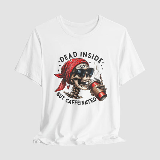 Dead Inside But Caffeinated Unisex Bella+Canvas Tee