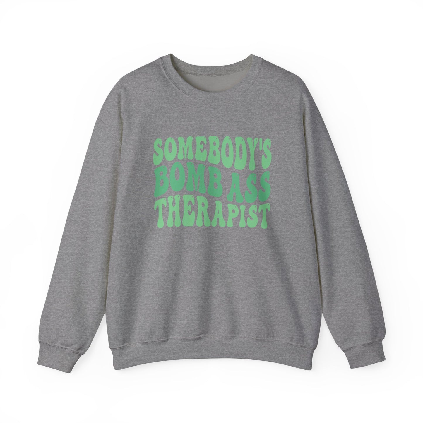 Somebody's Bomb Ass Therapist (Green) Crewneck