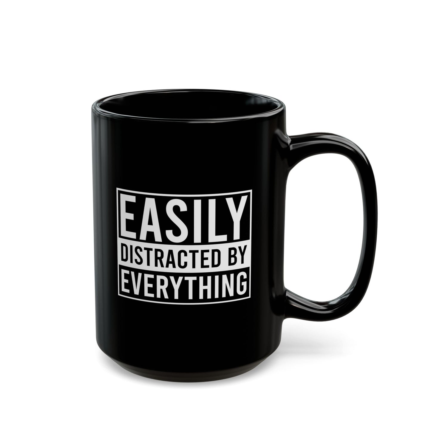 Easily Distracted By Everything Mug (11oz, 15oz)