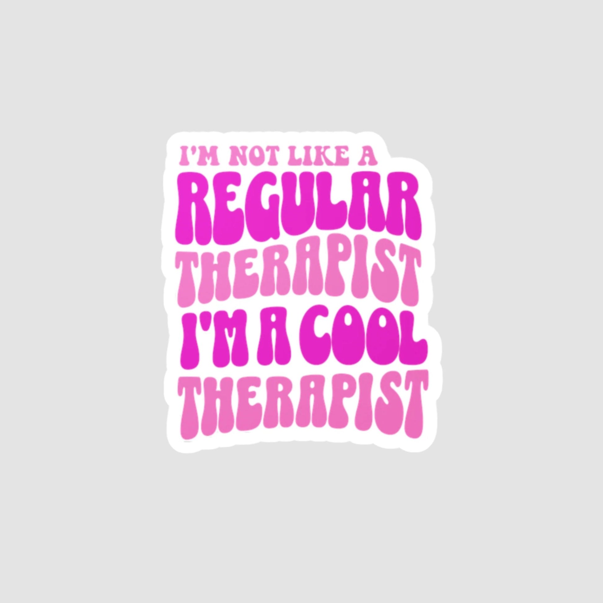 I'm Not Like A Regular Therapist, I'm A Cool Therapist Vinyl Decal Printify