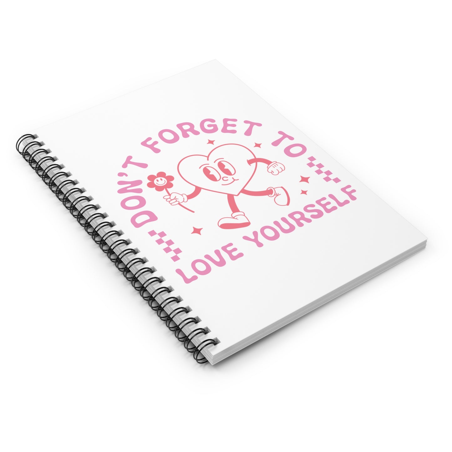 Don't Forget to Love Yourself Notebook