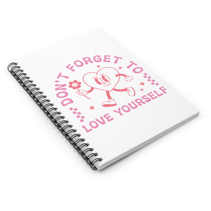 Don't Forget to Love Yourself Notebook