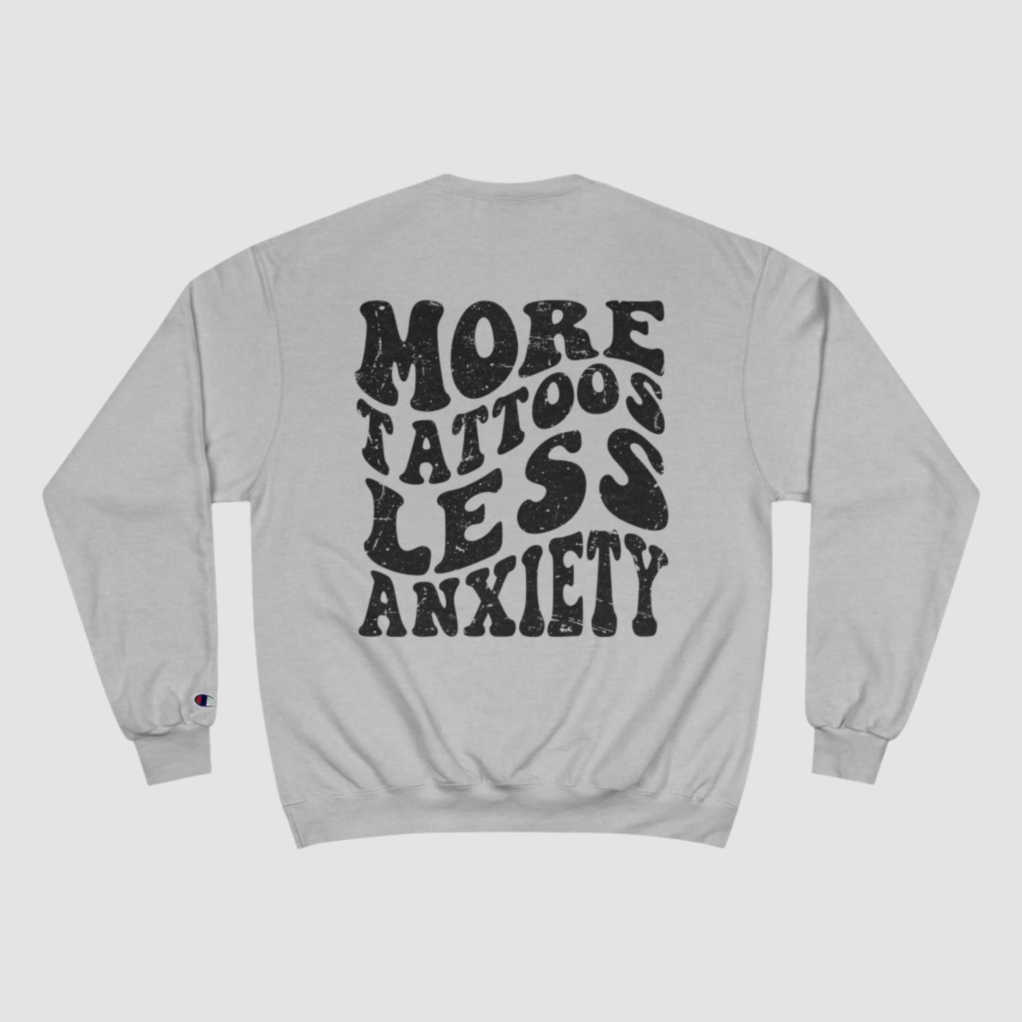 More Tattoos, Less Anxiety Champion Sweatshirt