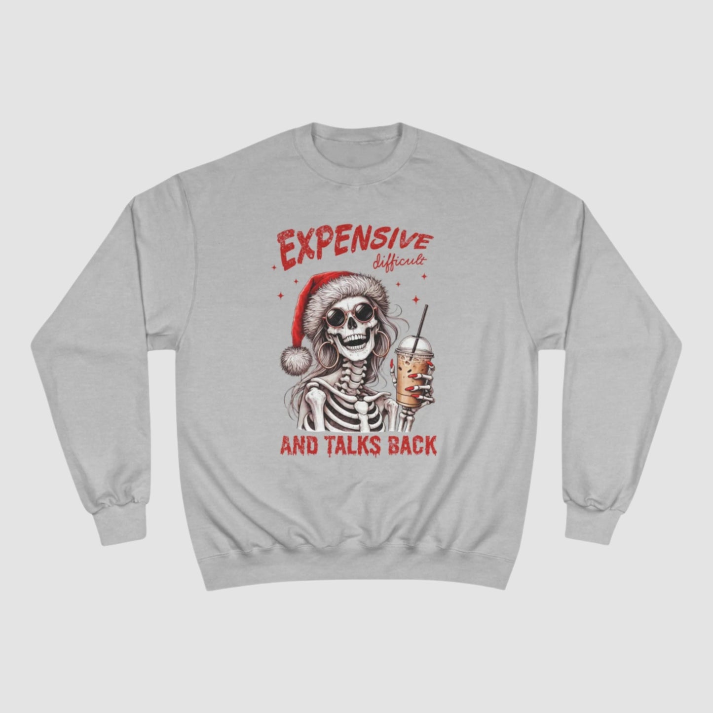 Expensive, Difficult, and Talks Back Champion Sweatshirt