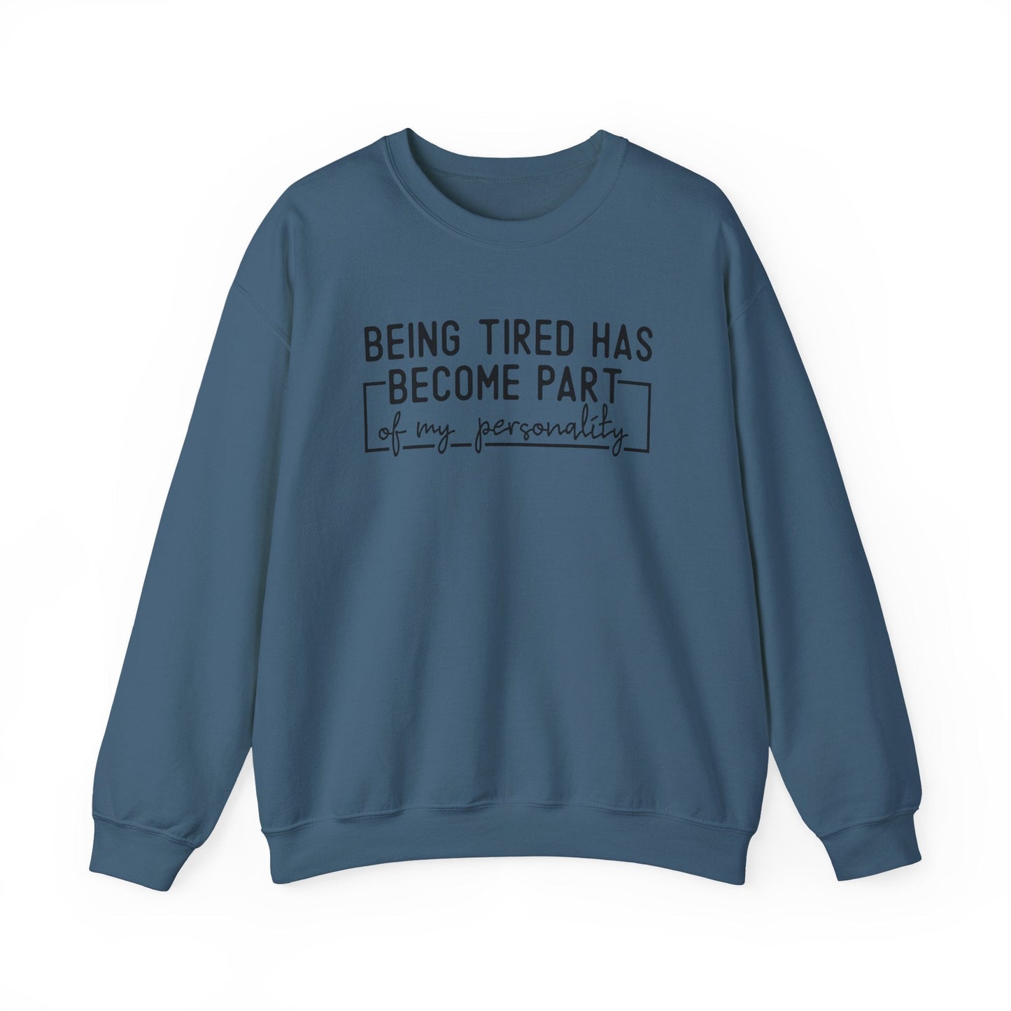 Being Tired Has Become Part of My Personality Crewneck Printify