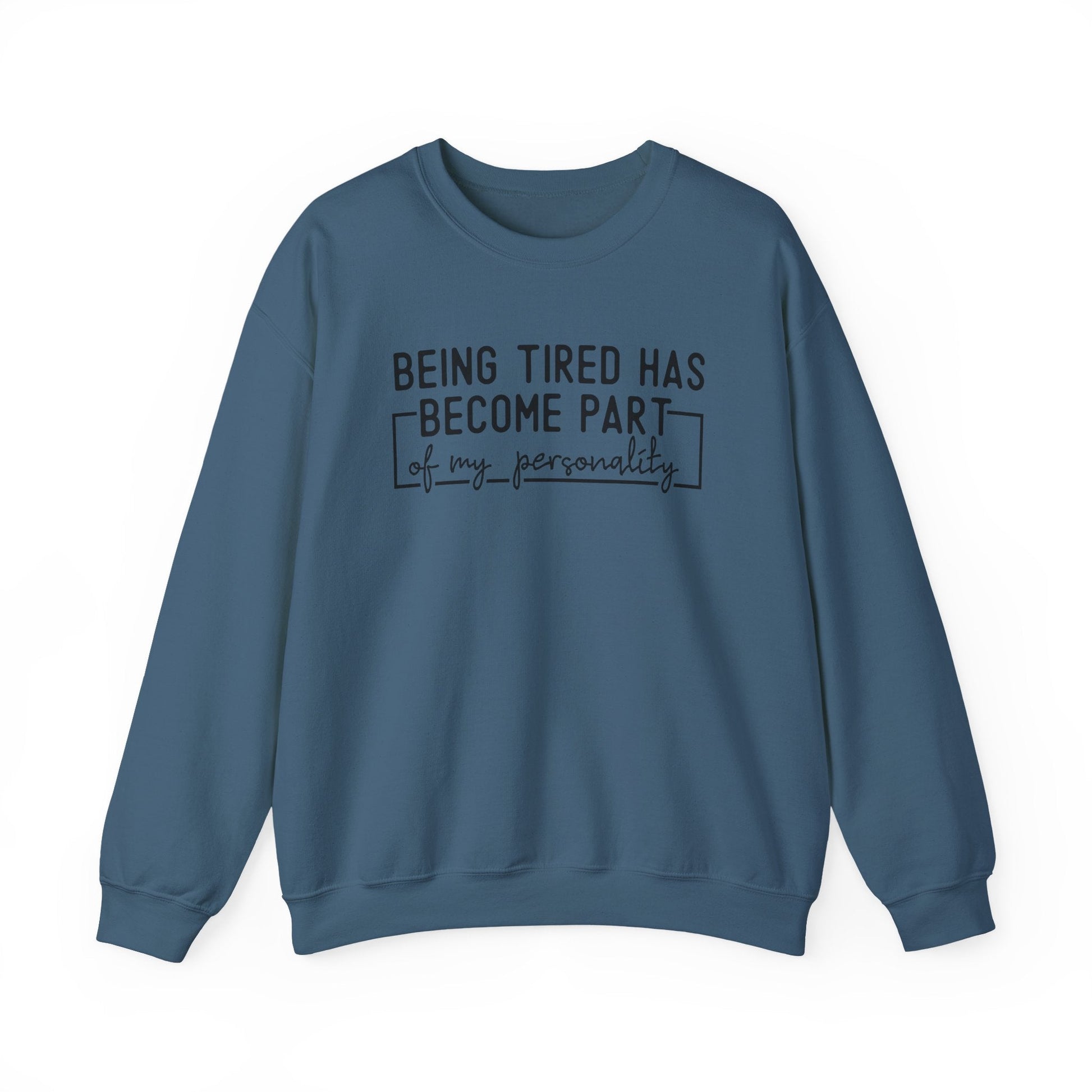 Being Tired Has Become Part of My Personality Crewneck Printify