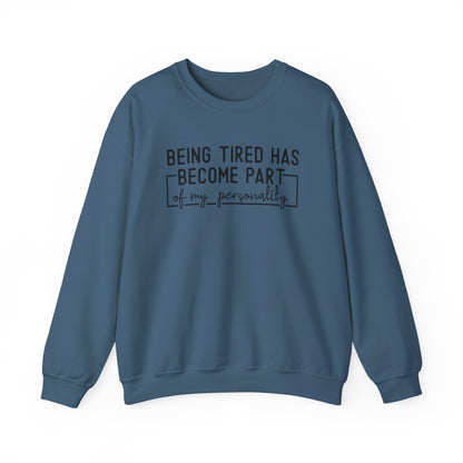 Being Tired Has Become Part of My Personality Crewneck Printify