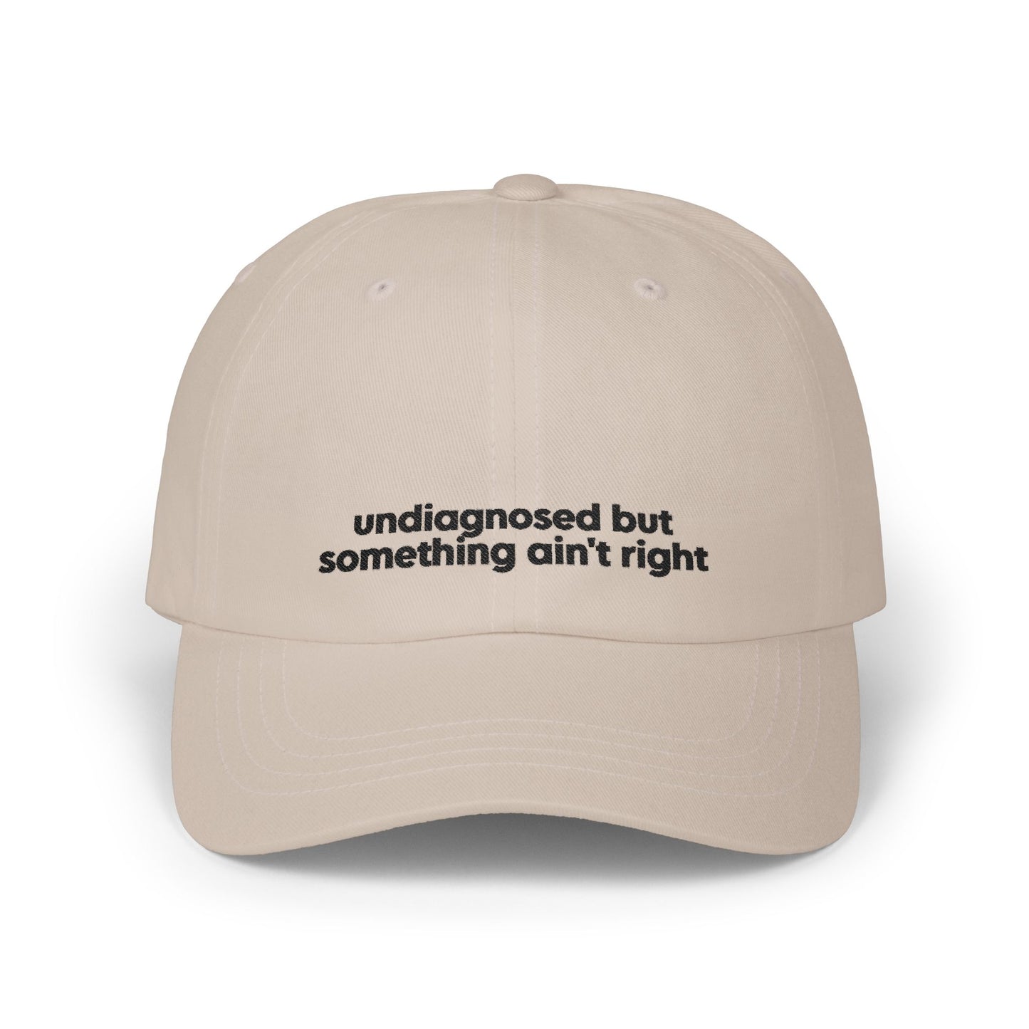Undiagnosed But Something Ain't Right Embroidered Hat