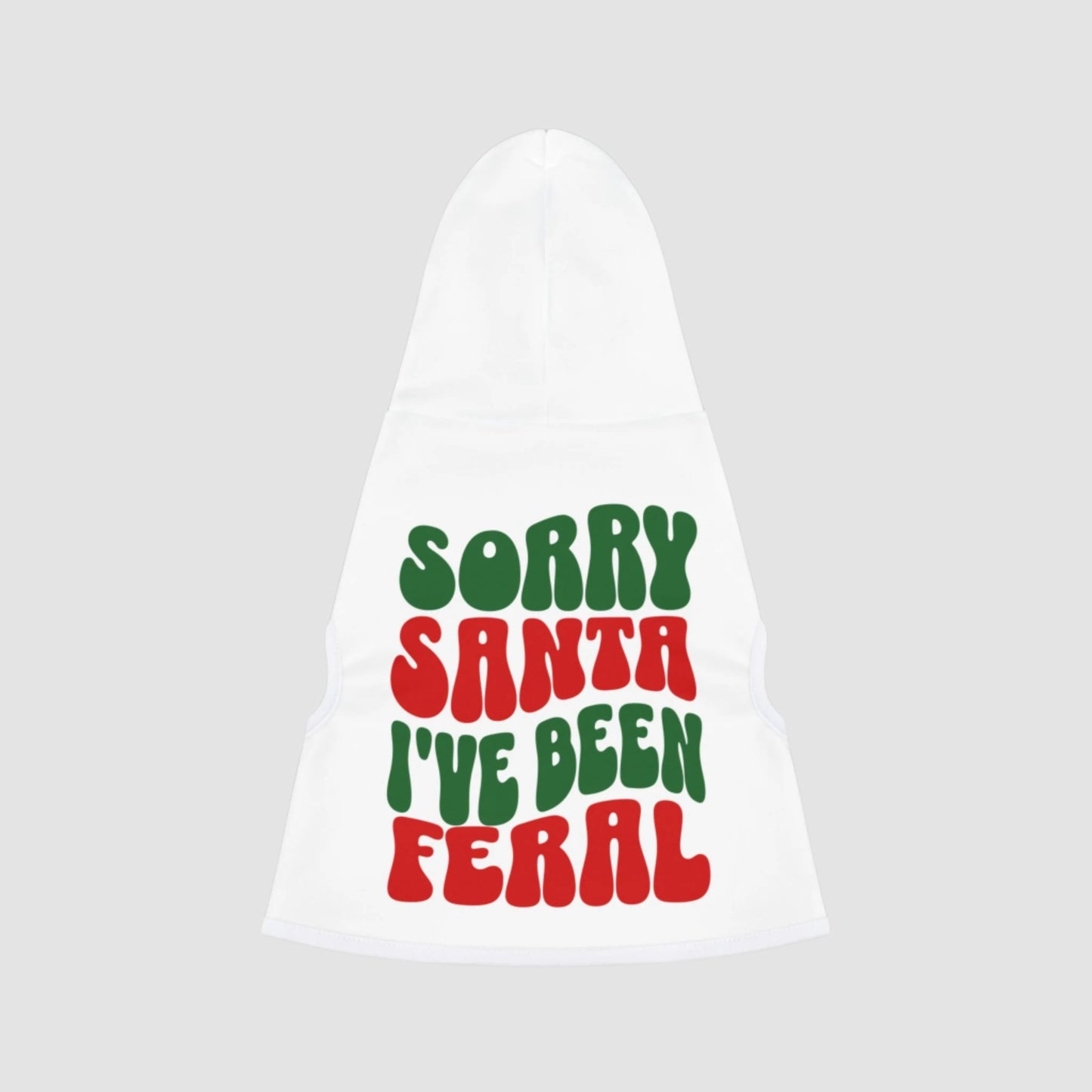 Sorry Santa I've Been Feral Pet Hoodie