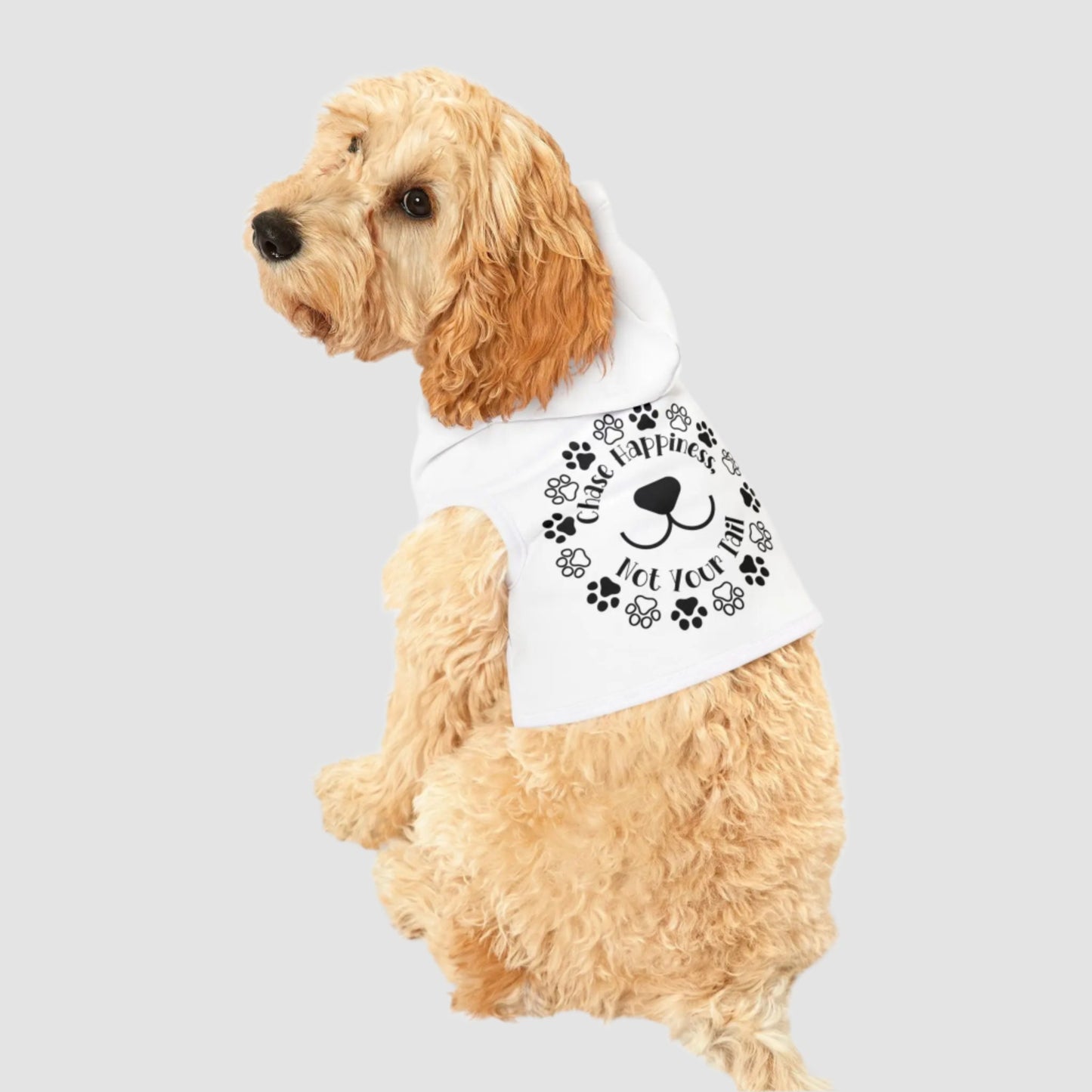 Chase Happiness, Not Your Tail Pet Hoodie Printify