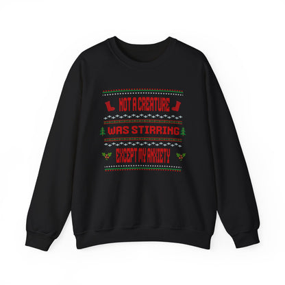 Not a Creature Was Stirring Except My Anxiety Crewneck Printify