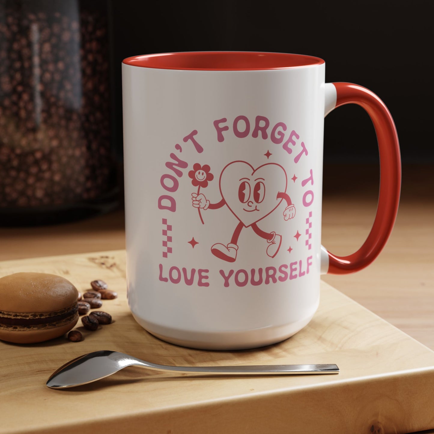 Don't Forget to Love Yourself Mug (11oz, 15oz)
