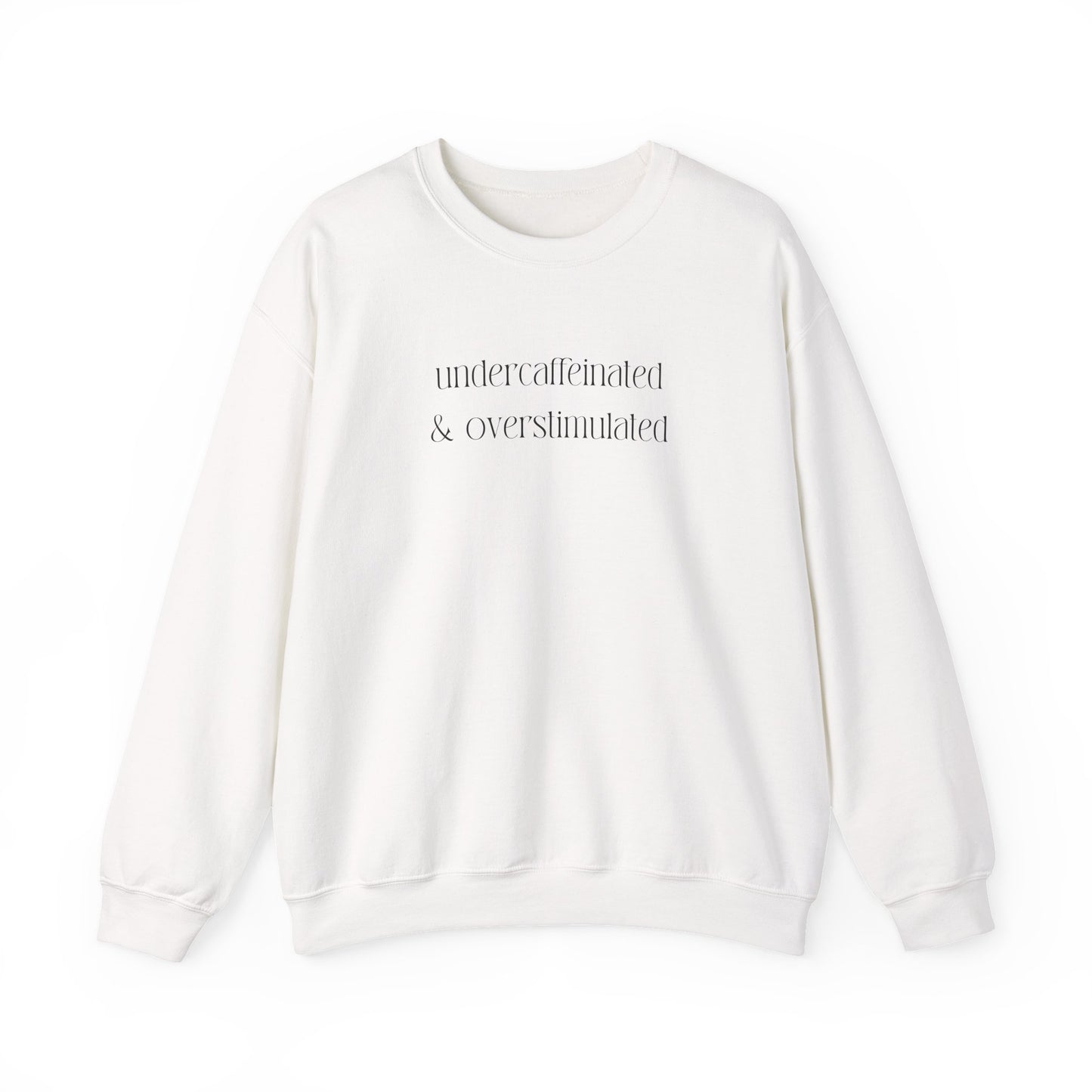 Undercaffeinated & Overstimulated Crewneck