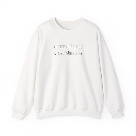 Undercaffeinated & Overstimulated Crewneck Printify