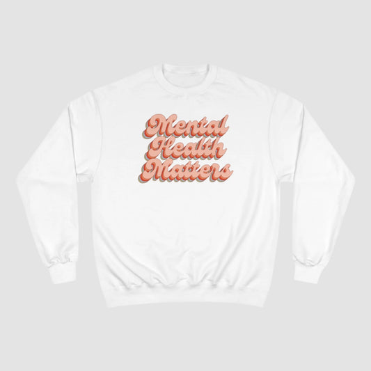 Mental Health Matters Champion Sweatshirt