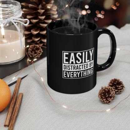 Easily Distracted By Everything Mug (11oz, 15oz)