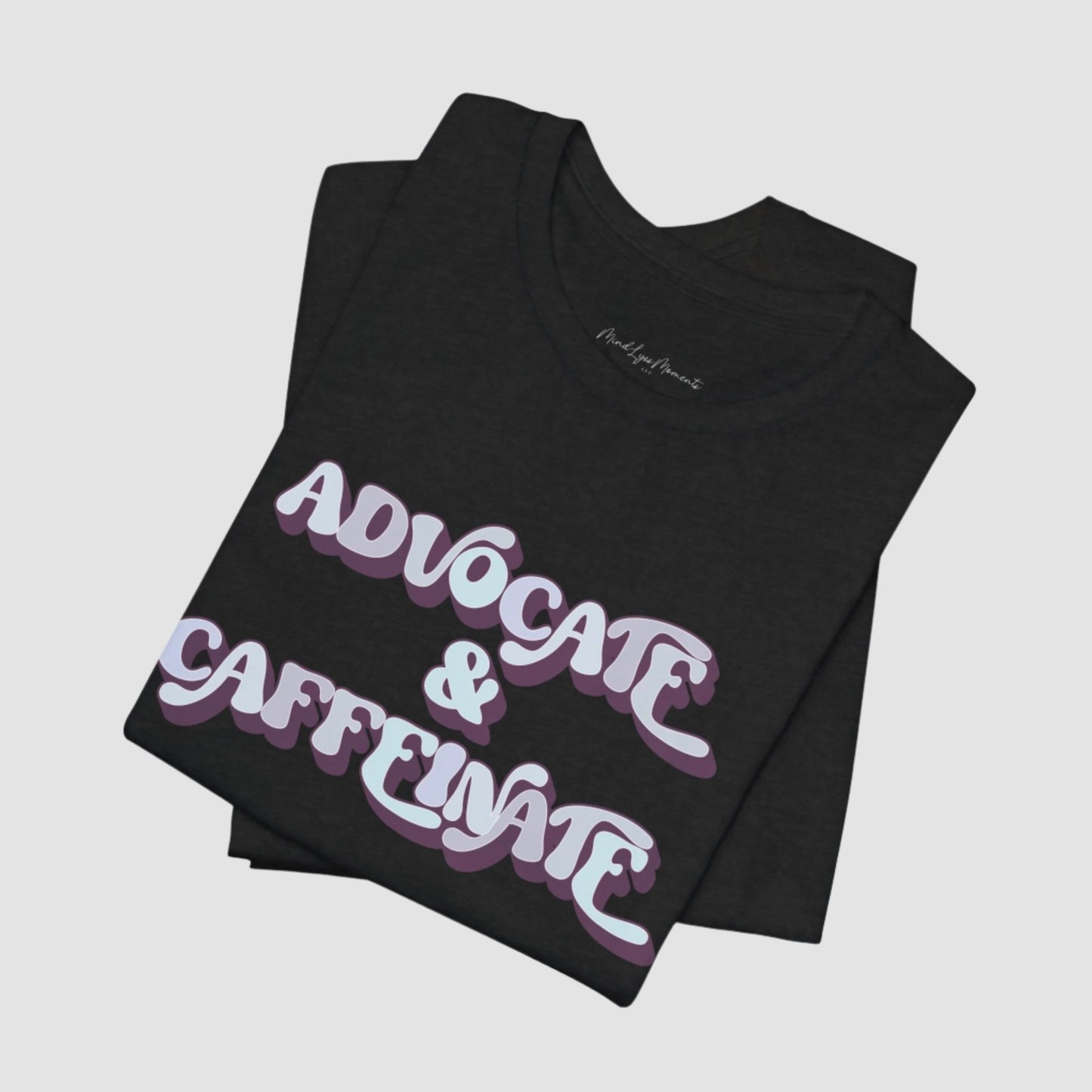 Advocate & Caffeinate Unisex Bella+Canvas Tee