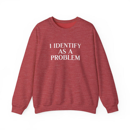 I Identify As A Problem Crewneck