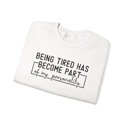 Being Tired Has Become Part of My Personality Crewneck Printify