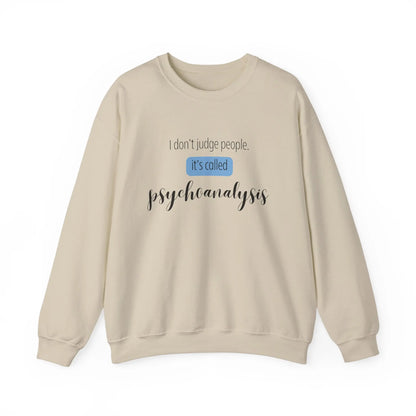I Don’t Judge People, It’s Called Psychoanalysis Crewneck - MindLyssMoments LLC