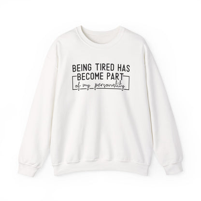 Being Tired Has Become Part of My Personality Crewneck Printify