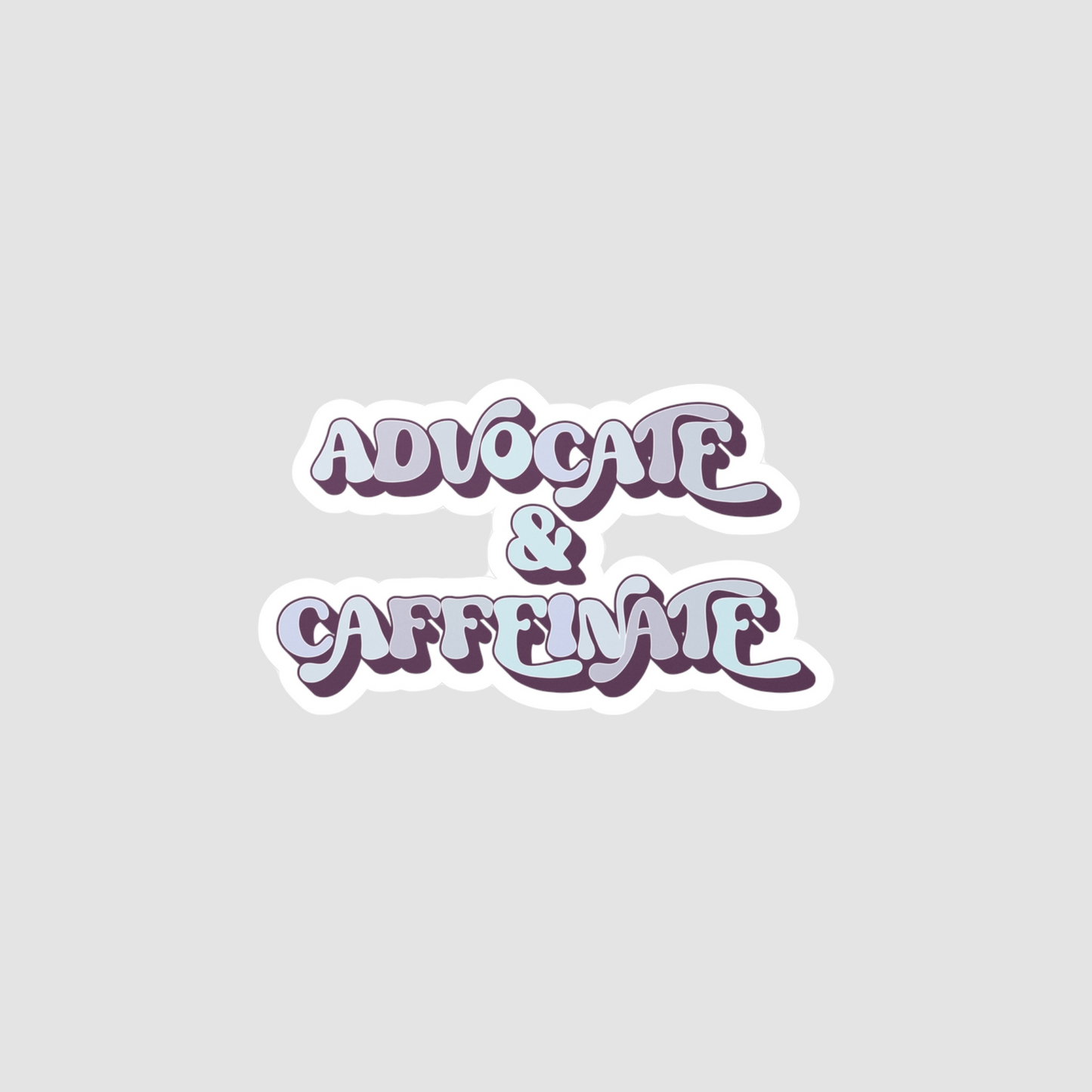 Advocate & Caffeinate Vinyl Decal