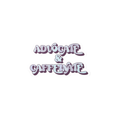 Advocate & Caffeinate Vinyl Decal - MindLyssMoments LLC