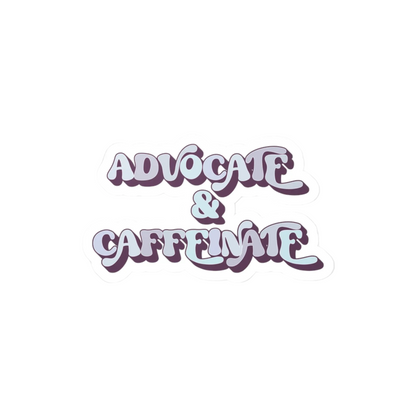 Advocate & Caffeinate Vinyl Decal - MindLyssMoments LLC