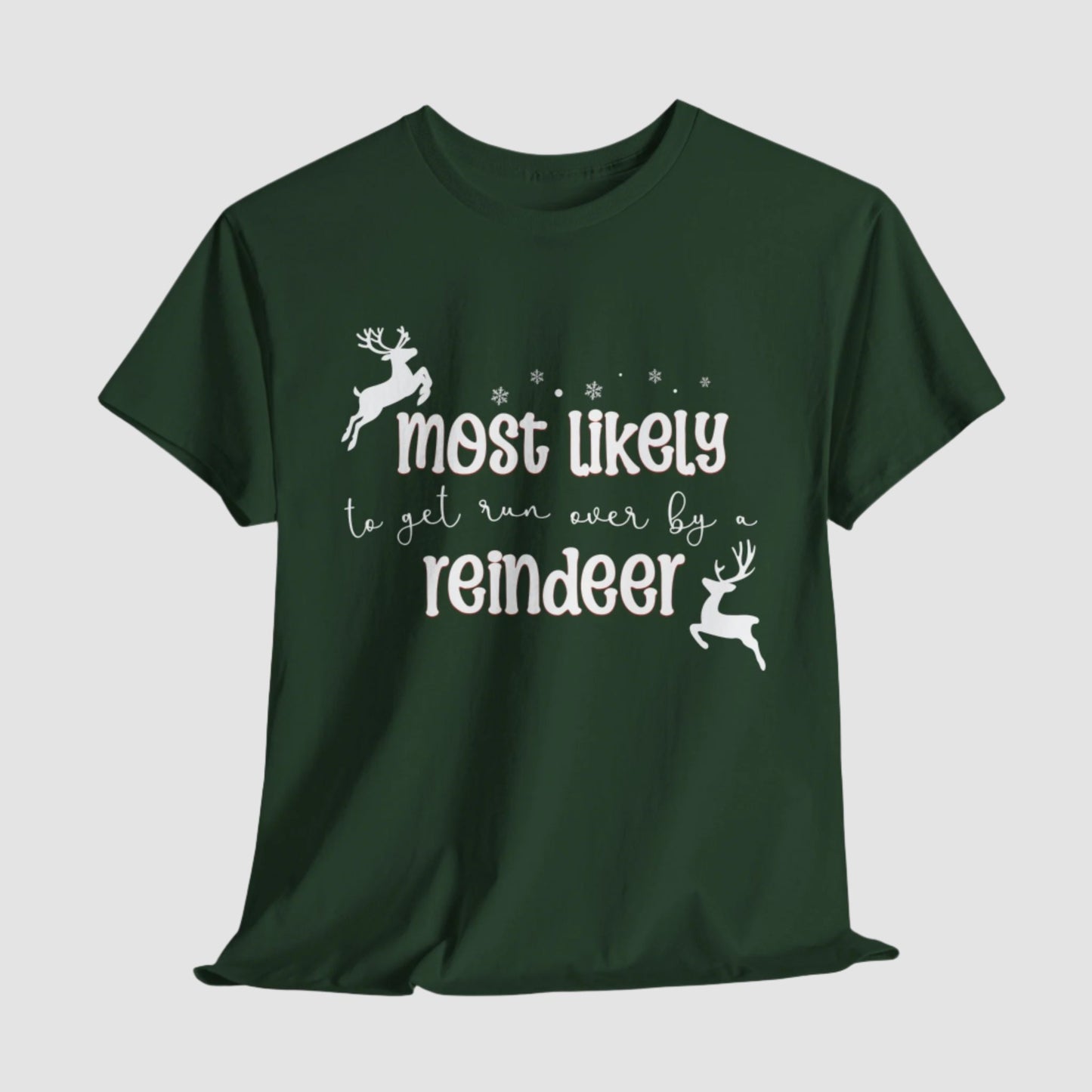 Most Likely To Get Run Over By A Reindeer Unisex Tee Printify