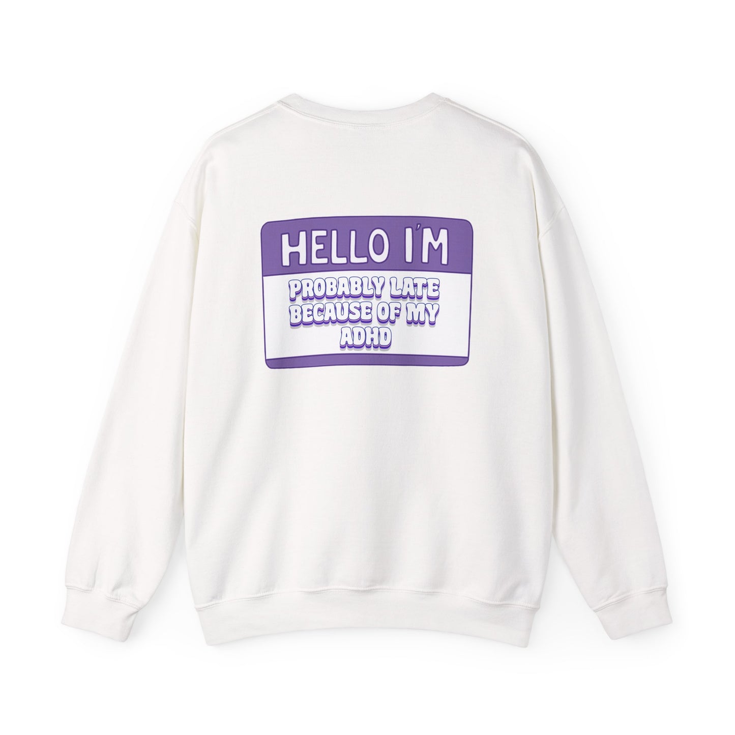 Hello, I’m Probably Late Because of My ADHD Crewneck