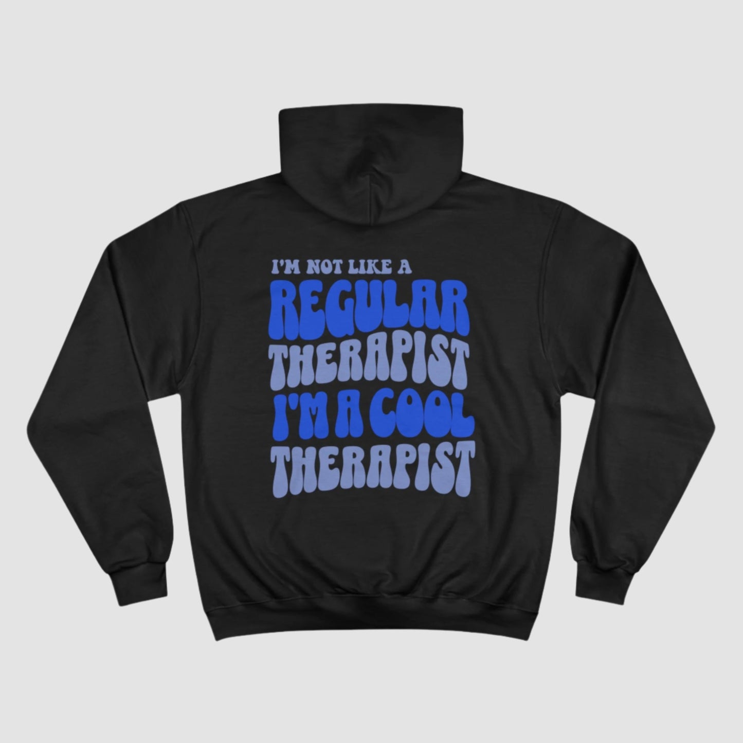 I'm Not Like A Regular Therapist, I'm A Cool Therapist (Blue) Champion Hoodie