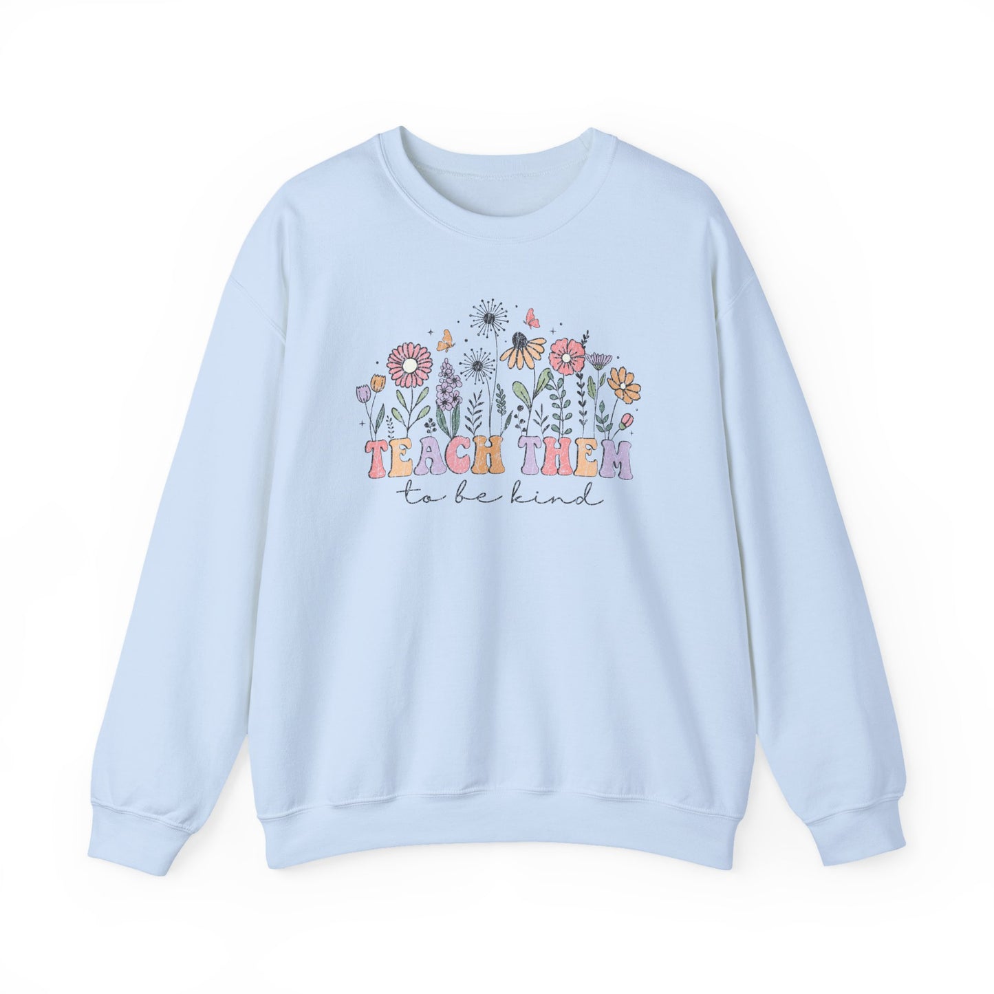 Teach Them To Be Kind Floral Crewneck