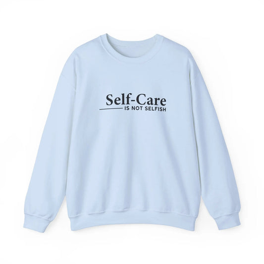 Self-Care Is Not Selfish Crewneck - MindLyssMoments LLC