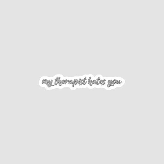 My Therapist Hates You Vinyl Decal Printify